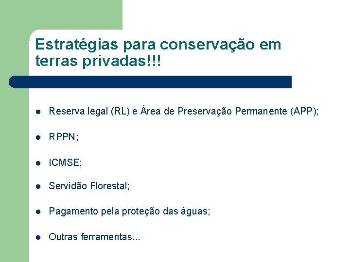 Estratégias para conservação em terras privadas!!! l Reserva legal (RL) e Área de Preservação