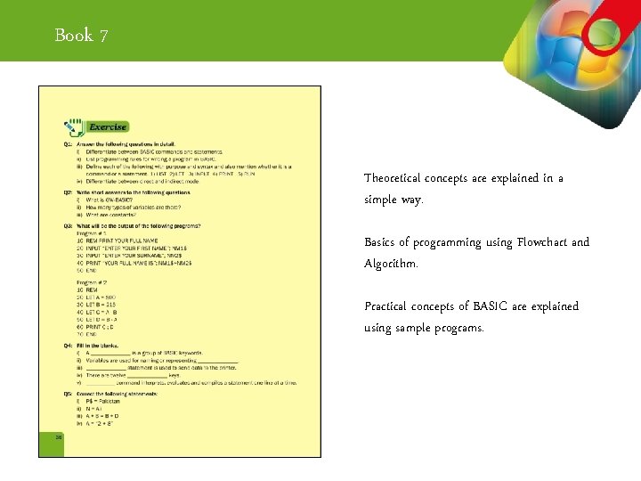 Book 7 Theoretical concepts are explained in a simple way. Basics of programming using