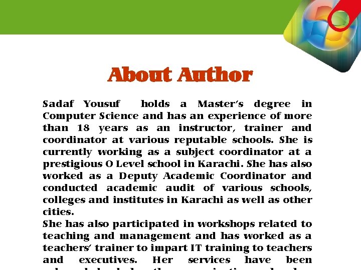 About Author Sadaf Yousuf holds a Master’s degree in Computer Science and has an