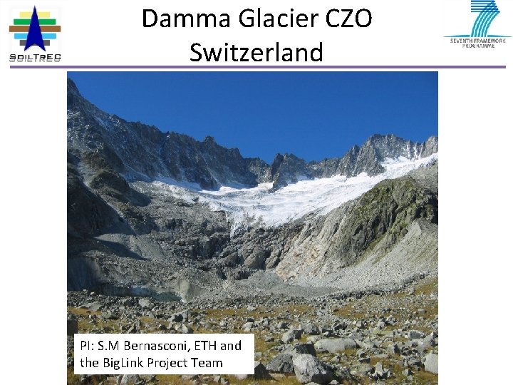 Damma Glacier CZO Switzerland PI: S. M Bernasconi, ETH and the Big. Link Project