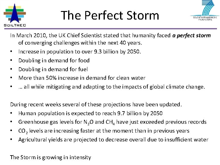 The Perfect Storm In March 2010, the UK Chief Scientist stated that humanity faced