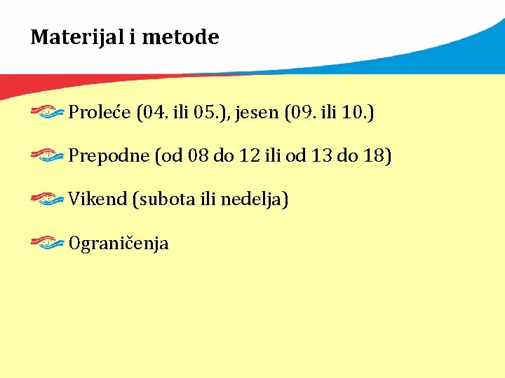Materijal i metode Proleće (04. ili 05. ), jesen (09. ili 10. ) Prepodne