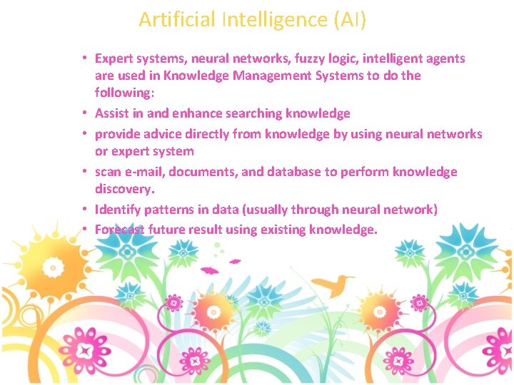 Artificial Intelligence (AI) • Expert systems, neural networks, fuzzy logic, intelligent agents are used