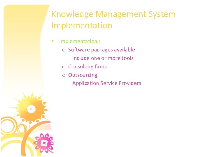 Knowledge Management System Implementation • Implementation : o Software packages available Include one or