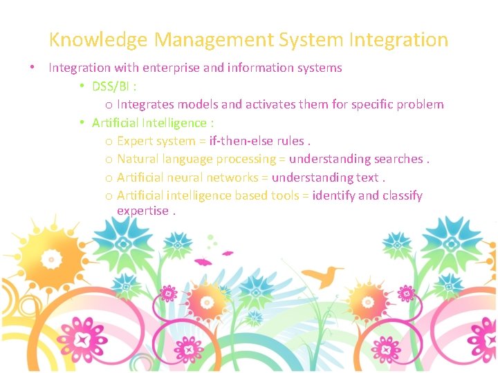 Knowledge Management System Integration • Integration with enterprise and information systems • DSS/BI :