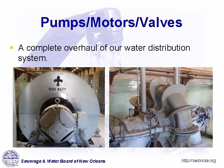 Pumps/Motors/Valves § A complete overhaul of our water distribution system. Sewerage & Water Board