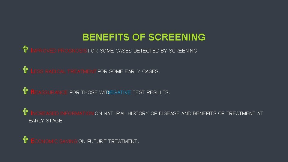 BENEFITS OF SCREENING V IMPROVED PROGNOSIS FOR SOME CASES DETECTED BY SCREENING. V LESS