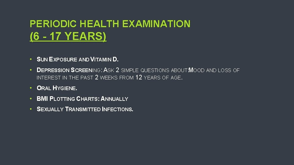 PERIODIC HEALTH EXAMINATION (6 - 17 YEARS) • SUN EXPOSURE AND VITAMIN D. •