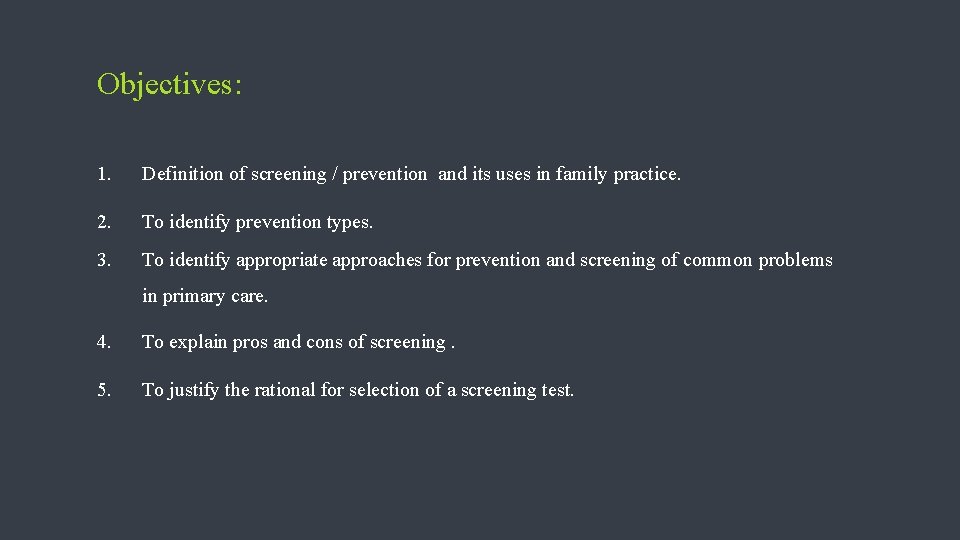 Objectives: 1. Definition of screening / prevention and its uses in family practice. 2.