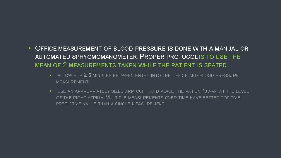  • OFFICE MEASUREMENT OF BLOOD PRESSURE IS DONE WITH A MANUAL OR AUTOMATED