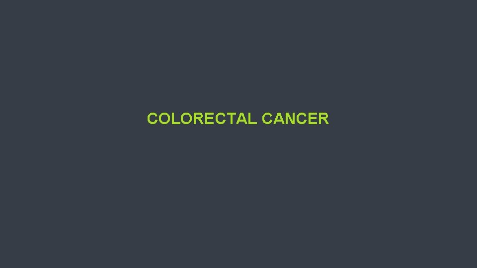 COLORECTAL CANCER 