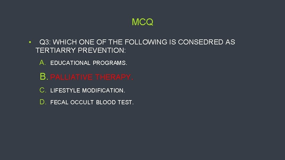 MCQ • Q 3: WHICH ONE OF THE FOLLOWING IS CONSEDRED AS TERTIARRY PREVENTION: