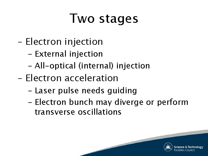 Two stages – Electron injection – External injection – All-optical (internal) injection – Electron