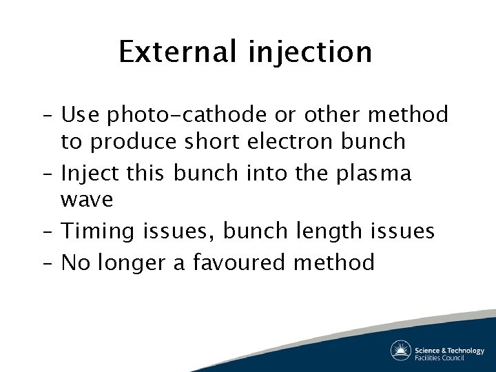 External injection – Use photo-cathode or other method to produce short electron bunch –