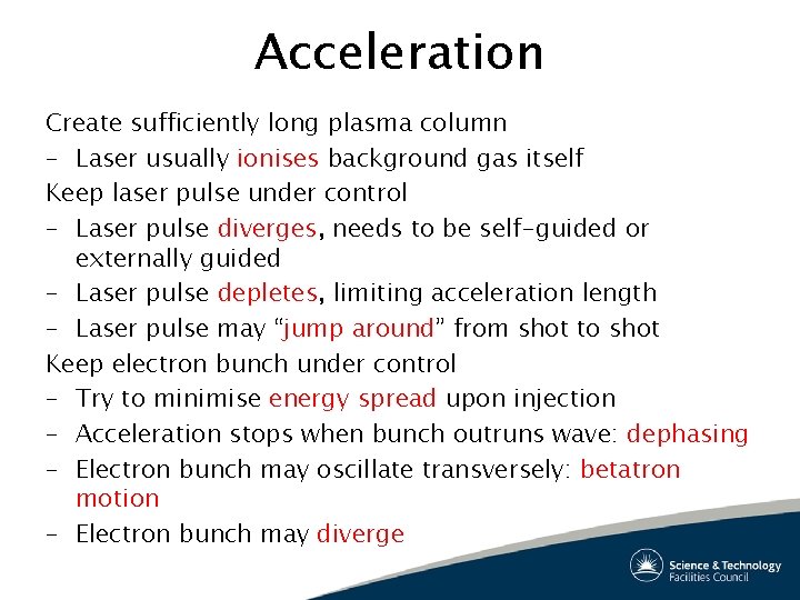 Acceleration Create sufficiently long plasma column – Laser usually ionises background gas itself Keep