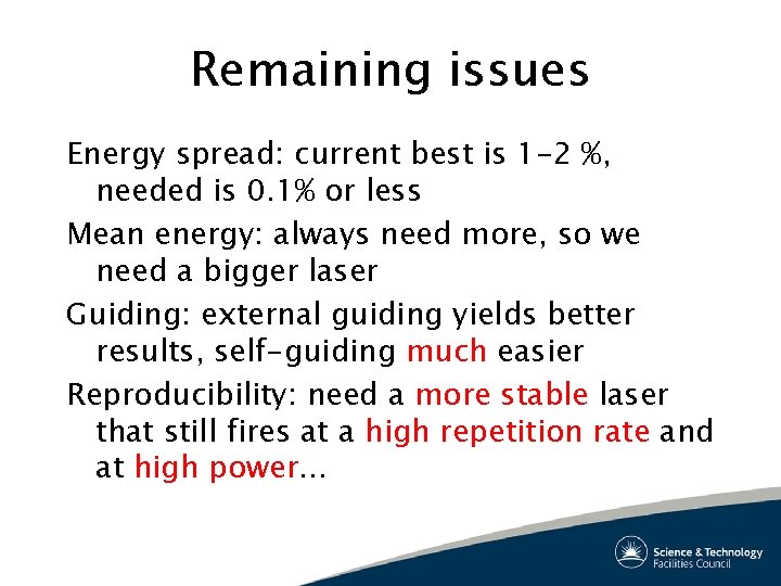 Remaining issues Energy spread: current best is 1 -2 %, needed is 0. 1%