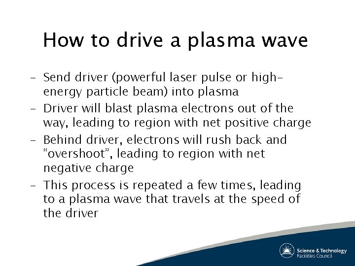 How to drive a plasma wave – Send driver (powerful laser pulse or highenergy