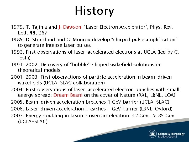 History 1979: T. Tajima and J. Dawson, “Laser Electron Accelerator”, Phys. Rev. Lett. 43,