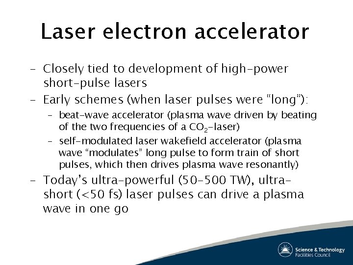 Laser electron accelerator – Closely tied to development of high-power short-pulse lasers – Early