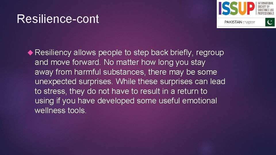Resilience-cont Resiliency allows people to step back briefly, regroup and move forward. No matter