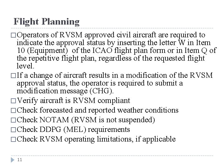 Flight Planning � Operators of RVSM approved civil aircraft are required to indicate the