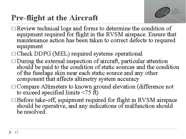 Pre-flight at the Aircraft � Review technical logs and forms to determine the condition