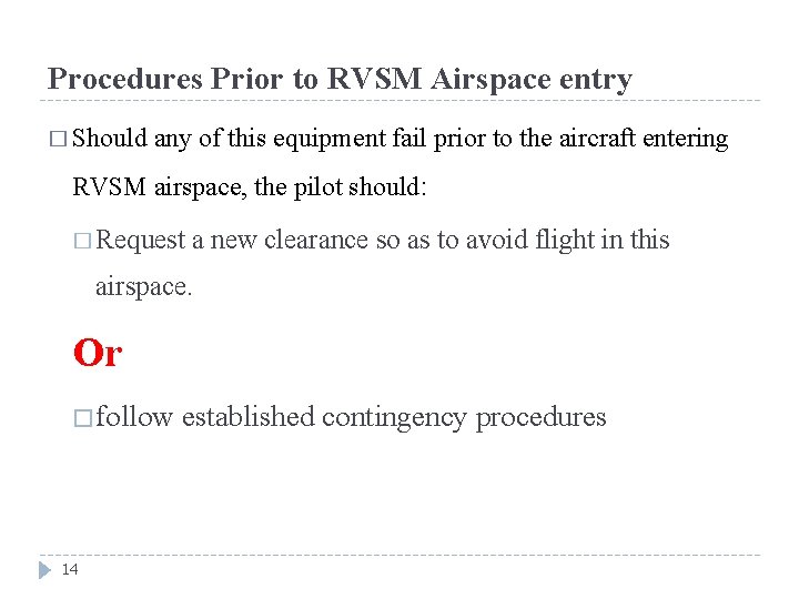 Procedures Prior to RVSM Airspace entry � Should any of this equipment fail prior