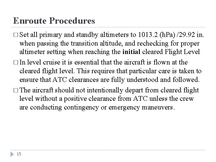 Enroute Procedures � Set all primary and standby altimeters to 1013. 2 (h. Pa)