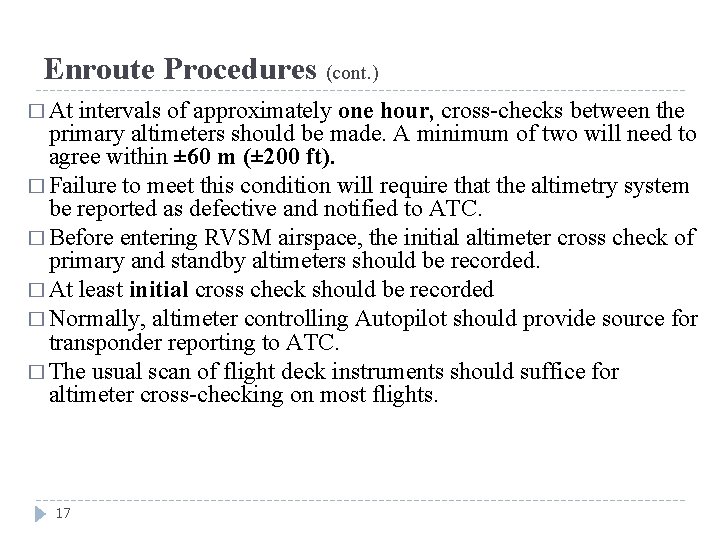 Enroute Procedures (cont. ) � At intervals of approximately one hour, cross-checks between the