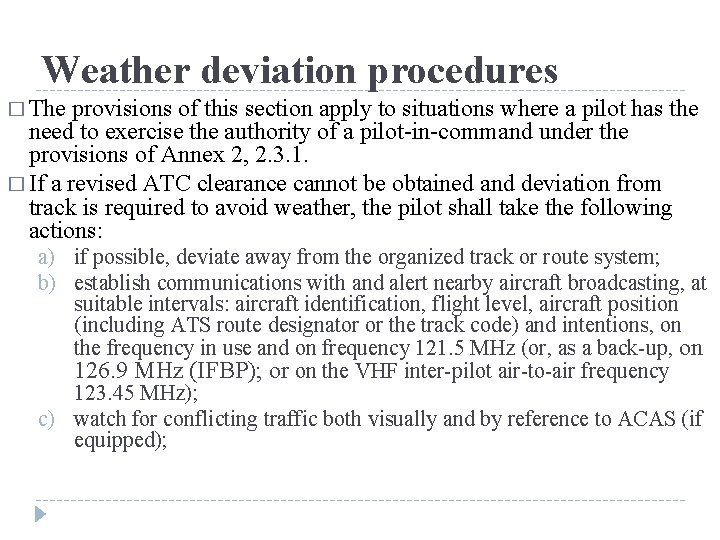 Weather deviation procedures � The provisions of this section apply to situations where a