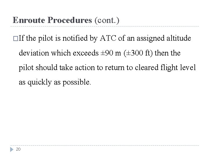 Enroute Procedures (cont. ) �If the pilot is notified by ATC of an assigned