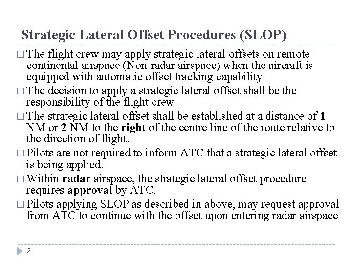 Strategic Lateral Offset Procedures (SLOP) � The flight crew may apply strategic lateral offsets