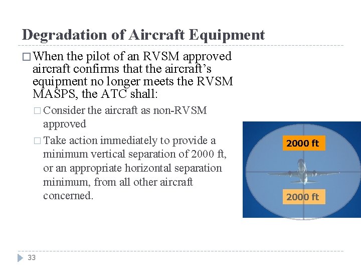 Degradation of Aircraft Equipment � When the pilot of an RVSM approved aircraft confirms