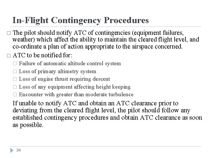 In-Flight Contingency Procedures � The pilot should notify ATC of contingencies (equipment failures, weather)