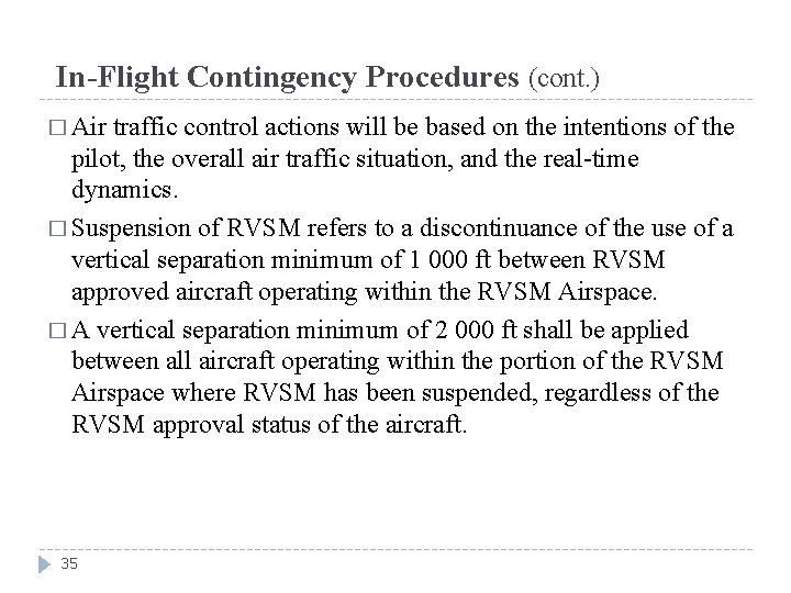 In-Flight Contingency Procedures (cont. ) � Air traffic control actions will be based on