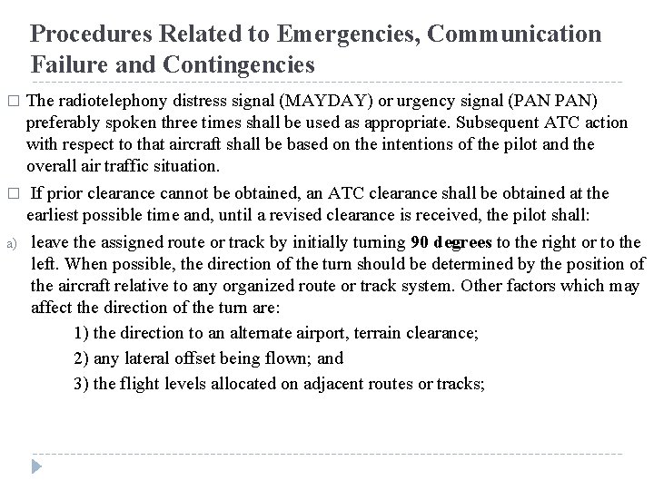 Procedures Related to Emergencies, Communication Failure and Contingencies The radiotelephony distress signal (MAYDAY) or