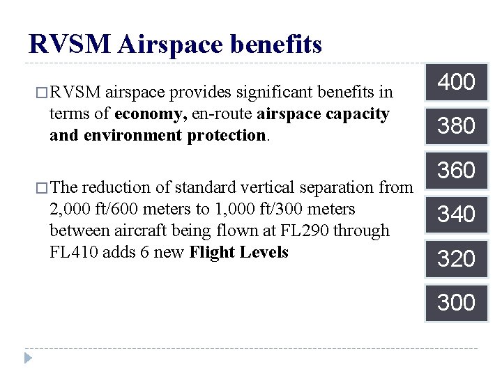 RVSM Airspace benefits � RVSM airspace provides significant benefits in terms of economy, en-route
