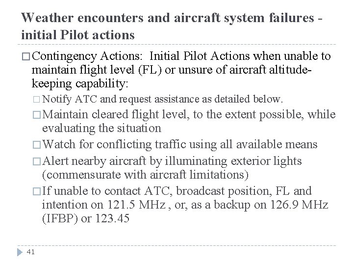 Weather encounters and aircraft system failures initial Pilot actions � Contingency Actions: Initial Pilot