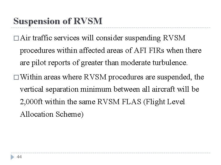 Suspension of RVSM � Air traffic services will consider suspending RVSM procedures within affected