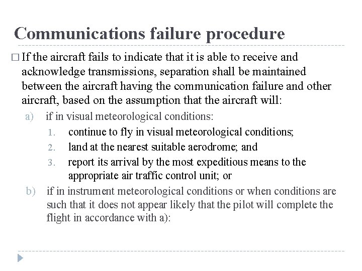 Communications failure procedure � If the aircraft fails to indicate that it is able