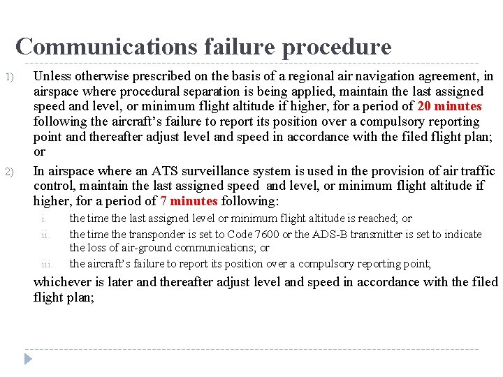 Communications failure procedure 1) 2) Unless otherwise prescribed on the basis of a regional