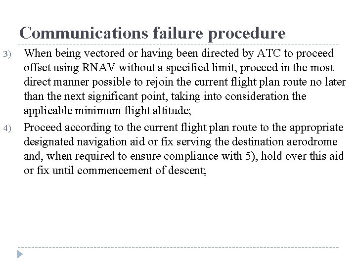 Communications failure procedure 3) 4) When being vectored or having been directed by ATC