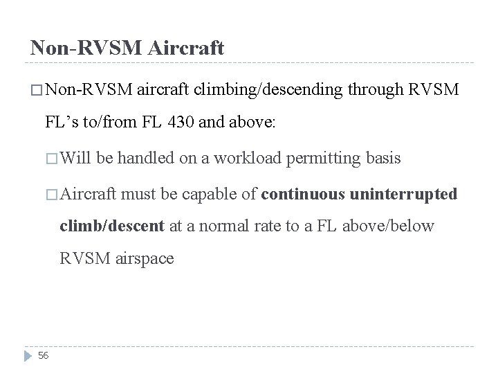 Non-RVSM Aircraft � Non-RVSM aircraft climbing/descending through RVSM FL’s to/from FL 430 and above: