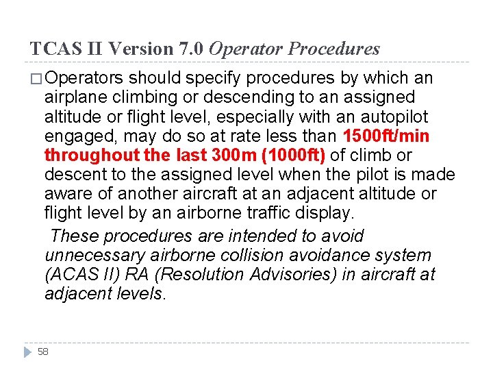 TCAS II Version 7. 0 Operator Procedures � Operators should specify procedures by which