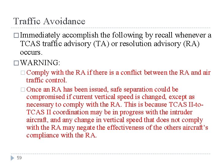 Traffic Avoidance � Immediately accomplish the following by recall whenever a TCAS traffic advisory