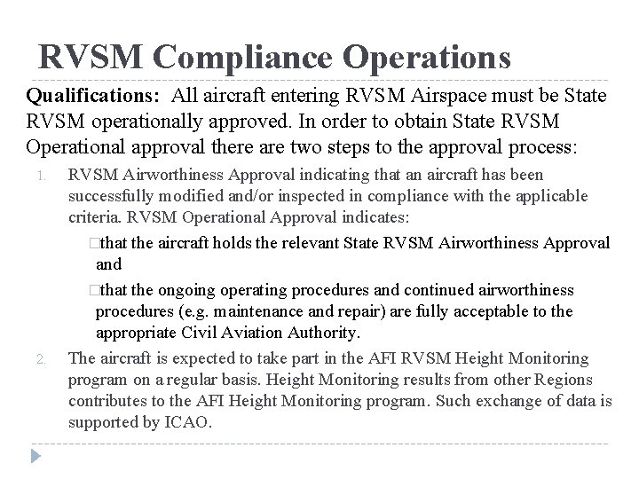 RVSM Compliance Operations Qualifications: All aircraft entering RVSM Airspace must be State RVSM operationally