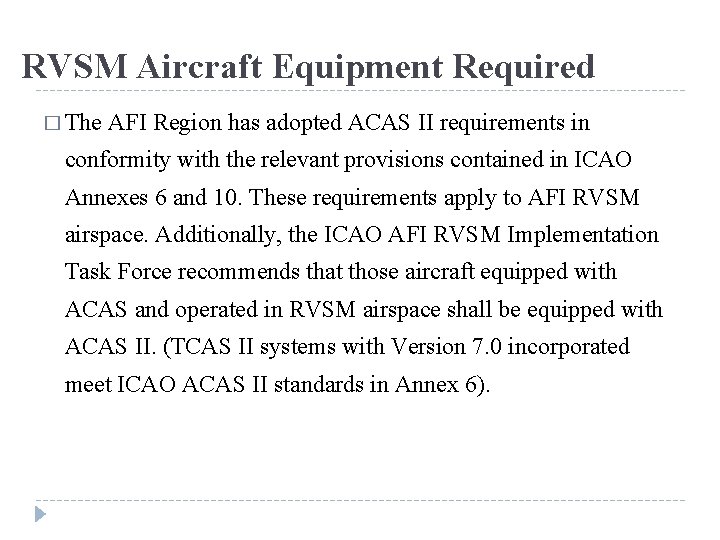 RVSM Aircraft Equipment Required � The AFI Region has adopted ACAS II requirements in