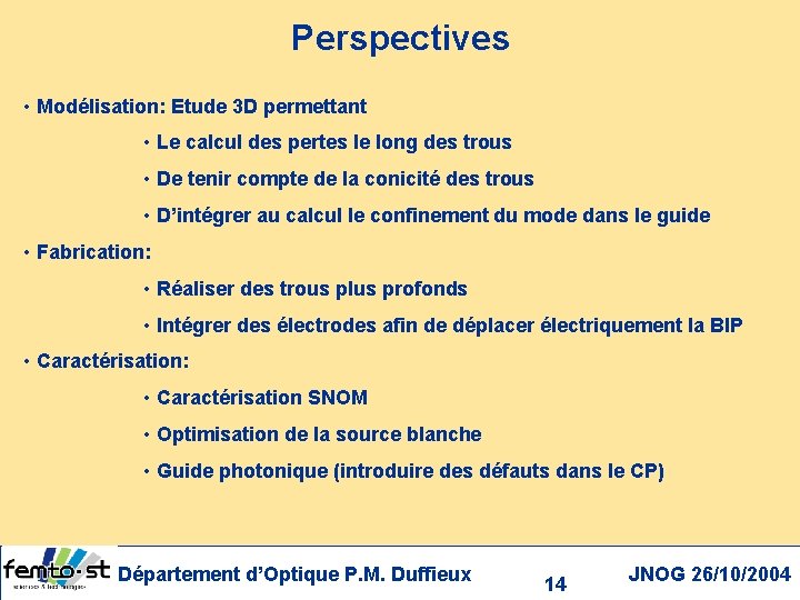 Perspectives • Modélisation: Etude 3 D permettant • Le calcul des pertes le long