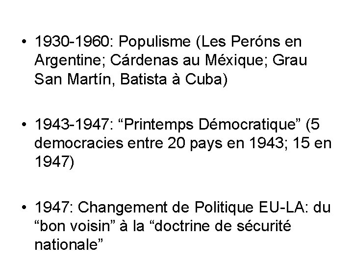  • 1930 -1960: Populisme (Les Peróns en Argentine; Cárdenas au Méxique; Grau San