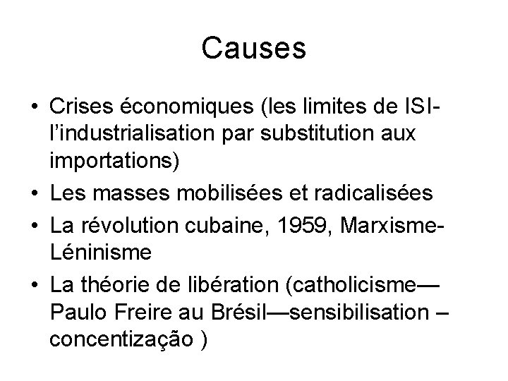 Causes • Crises économiques (les limites de ISIl’industrialisation par substitution aux importations) • Les
